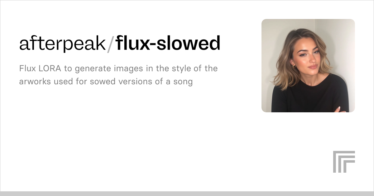afterpeak/flux-slowed | Run with an API on Replicate
