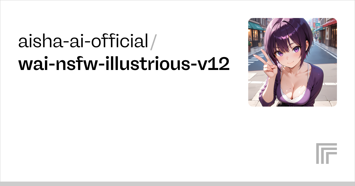 aisha-ai-official/wai-nsfw-illustrious-v12 | Run with an API on Replicate