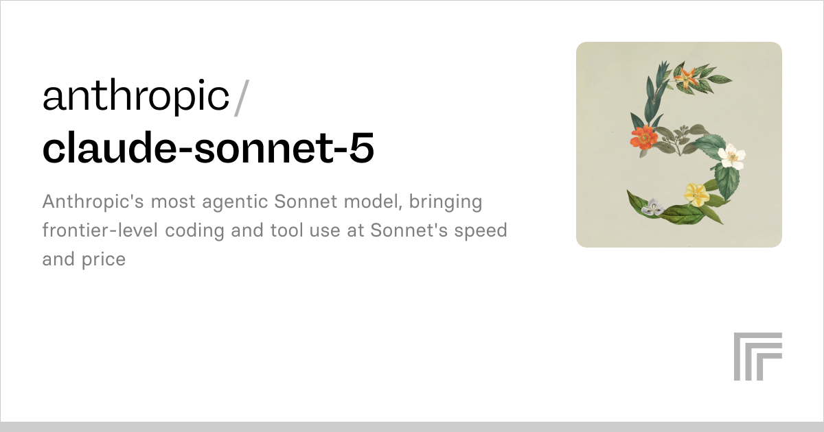 anthropic / claude-sonnet-5 Anthropic's most agentic Sonnet model, bringing frontier-level coding and tool use at Sonnet's speed and price 2.5K runs Official