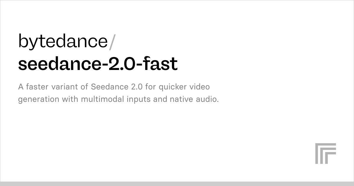 Seedance 2.0 Fast | Video Generation API