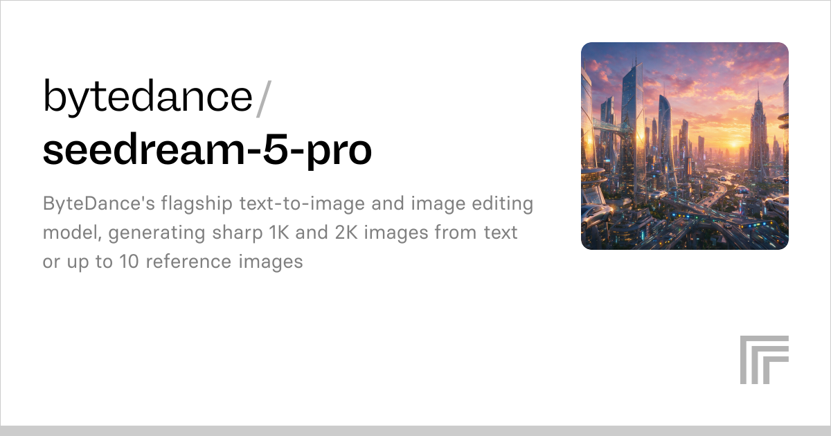 bytedance / seedream-5-pro ByteDance's flagship text-to-image and image editing model, generating sharp 1K and 2K images from text or up to 10 reference images 15.2K runs Official