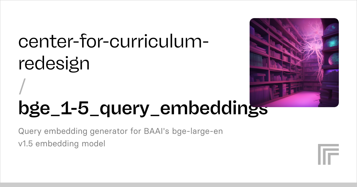 center-for-curriculum-redesign/bge_1-5_query_embeddings | Run with an ...
