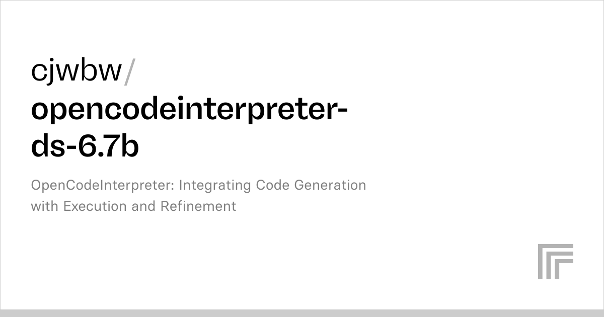cjwbw/opencodeinterpreter-ds-6.7b | Run with an API on Replicate