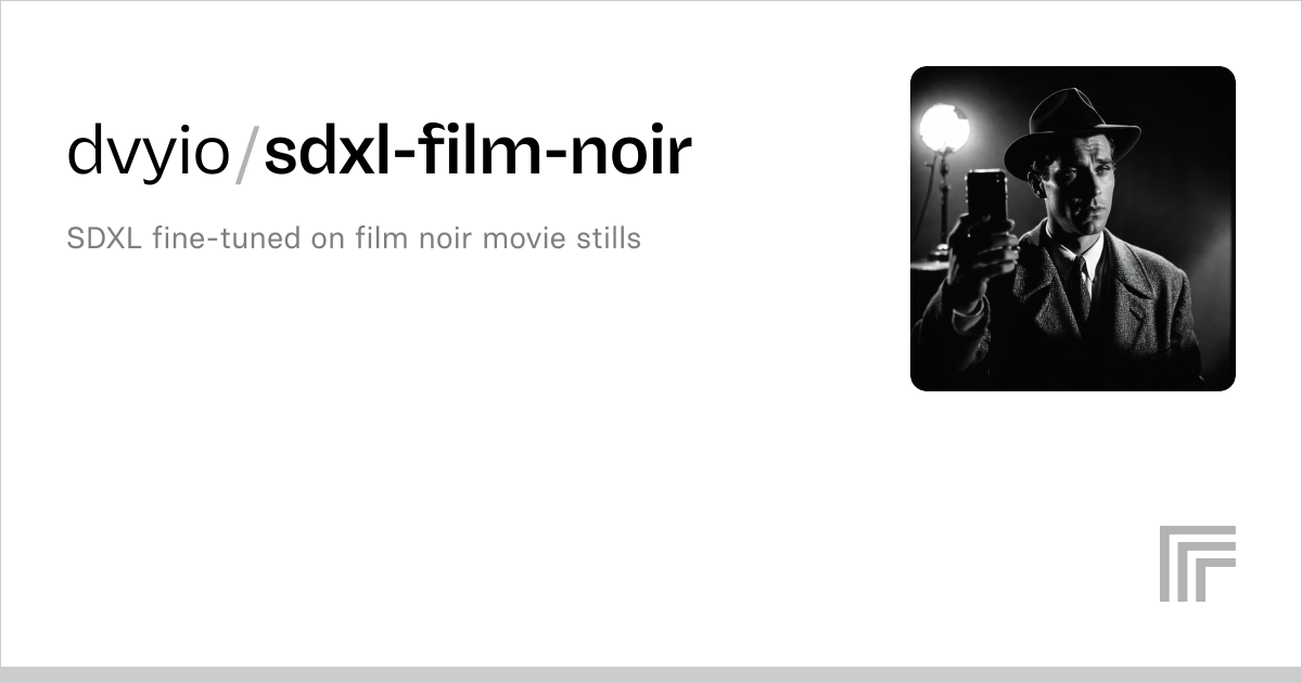davidbarker/sdxl-film-noir | Run with an API on Replicate