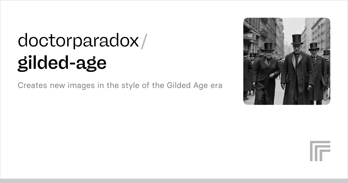 doctorparadox/gilded-age | Run with an API on Replicate