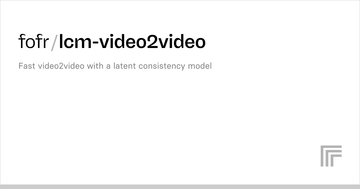 fofr/lcm-video2video | Run with an API on Replicate