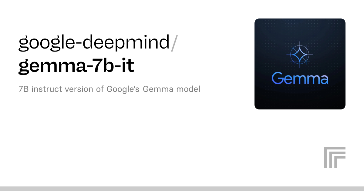 google-deepmind/gemma-7b-it | Run with an API on Replicate