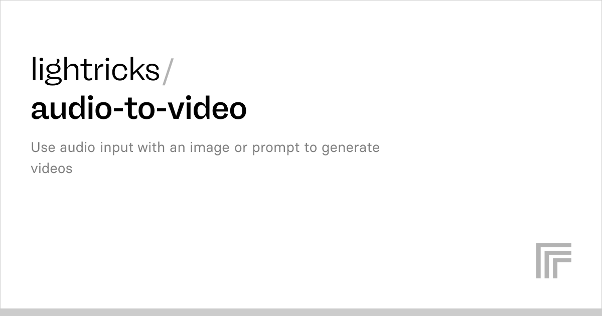 Lightricks Audio to Video | Video Generation API