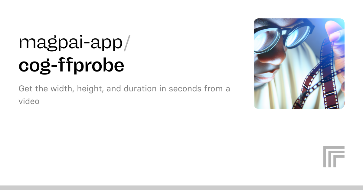 magpai-app/cog-ffprobe | Run with an API on Replicate