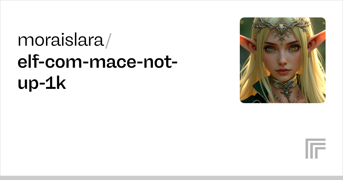 moraislara/elf-com-mace-not-up-1k | Run with an API on Replicate