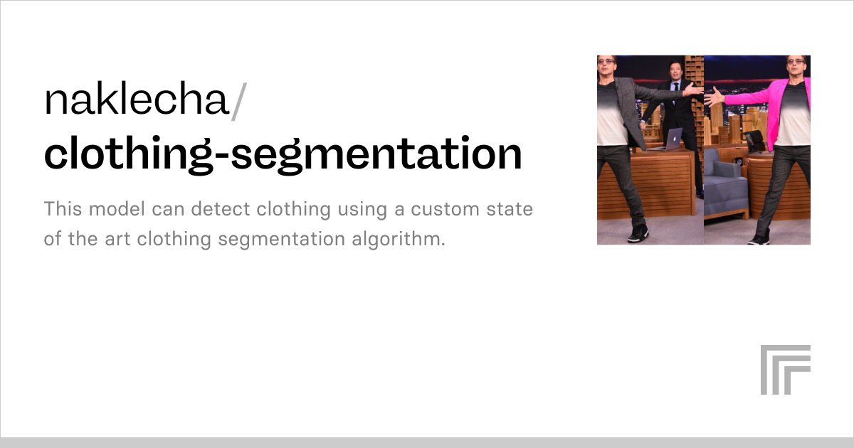 naklecha/clothing-segmentation | Run with an API on Replicate