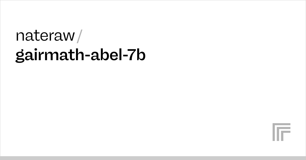 Examples Nateraw Gairmath Abel 7b Replicate