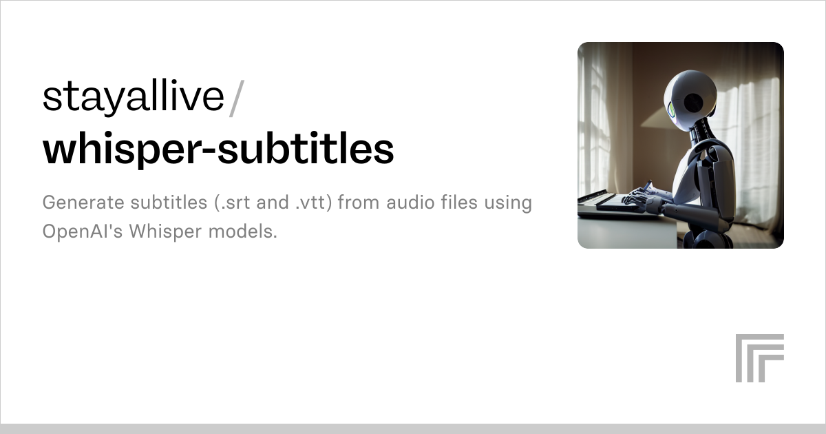 stayallive/whisper-subtitles | Run with an API on Replicate