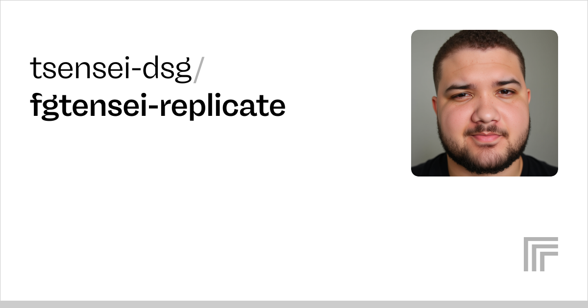 Examples – tsensei-dsg/fgtensei-replicate | Replicate