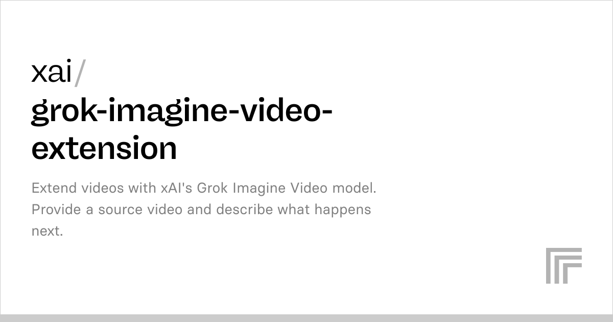 Grok Imagine Video Extension | Video Extension API