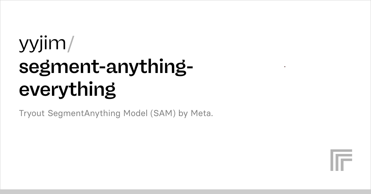 yyjim/segment-anything-everything | Run with an API on Replicate